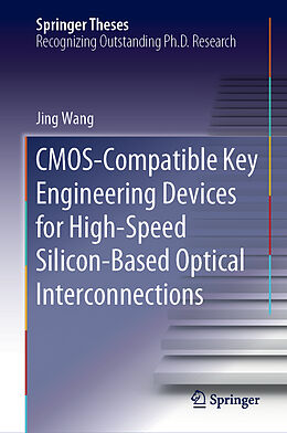Fester Einband CMOS-Compatible Key Engineering Devices for High-Speed Silicon-Based Optical Interconnections von Jing Wang
