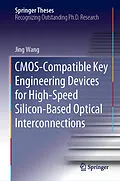 E-Book (pdf) CMOS-Compatible Key Engineering Devices for High-Speed Silicon-Based Optical Interconnections von Jing Wang