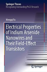 eBook (pdf) Electrical Properties of Indium Arsenide Nanowires and Their Field-Effect Transistors de Mengqi Fu