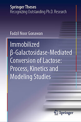 Fester Einband Immobilized  -Galactosidase-Mediated Conversion of Lactose: Process, Kinetics and Modeling Studies von Fadzil Noor Gonawan