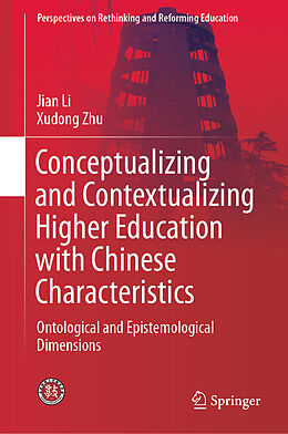 Livre Relié Conceptualizing and Contextualizing Higher Education with Chinese Characteristics de Xudong Zhu, Jian Li