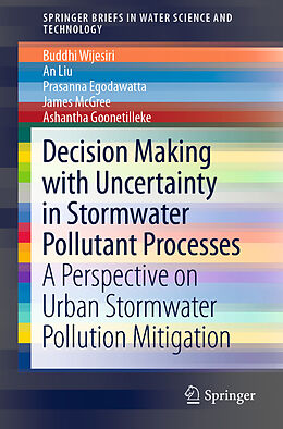 Couverture cartonnée Decision Making with Uncertainty in Stormwater Pollutant Processes de Buddhi Wijesiri, An Liu, Ashantha Goonetilleke