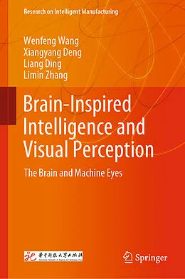 E-Book (pdf) Brain-Inspired Intelligence and Visual Perception von Wenfeng Wang, Xiangyang Deng, Liang Ding