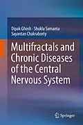 E-Book (pdf) Multifractals and Chronic Diseases of the Central Nervous System von Dipak Ghosh, Shukla Samanta, Sayantan Chakraborty