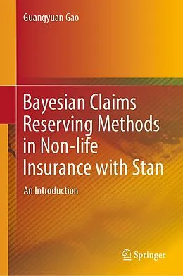 E-Book (pdf) Bayesian Claims Reserving Methods in Non-life Insurance with Stan von Guangyuan Gao