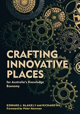 E-Book (pdf) Crafting Innovative Places for Australia's Knowledge Economy von Edward J. Blakely, Richard Hu