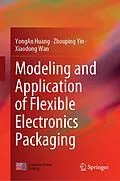 E-Book (pdf) Modeling and Application of Flexible Electronics Packaging von Yongan Huang, Zhouping Yin, Xiaodong Wan
