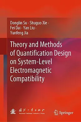 E-Book (pdf) Theory and Methods of Quantification Design on System-Level Electromagnetic Compatibility von Donglin Su, Shuguo Xie, Fei Dai