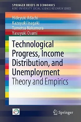 E-Book (pdf) Technological Progress, Income Distribution, and Unemployment von Hideyuki Adachi, Kazuyuki Inagaki, Tamotsu Nakamura