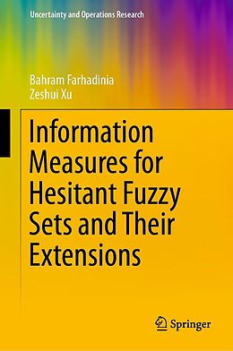 E-Book (pdf) Information Measures for Hesitant Fuzzy Sets and Their Extensions von Bahram Farhadinia, Zeshui Xu