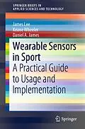 E-Book (pdf) Wearable Sensors in Sport von James Lee, Keane Wheeler, Daniel A. James
