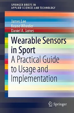 E-Book (pdf) Wearable Sensors in Sport von James Lee, Keane Wheeler, Daniel A. James