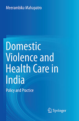 Couverture cartonnée Domestic Violence and Health Care in India de Meerambika Mahapatro