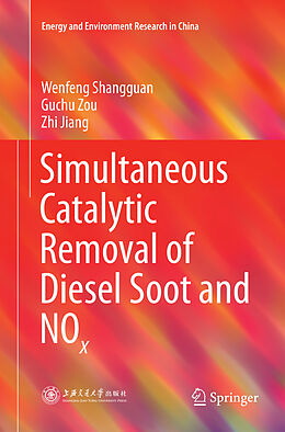 Kartonierter Einband Simultaneous Catalytic Removal of Diesel Soot and NOx von Wenfeng Shangguan, Zhi Jiang, Guchu Zou