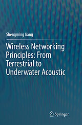 Couverture cartonnée Wireless Networking Principles: From Terrestrial to Underwater Acoustic de Shengming Jiang