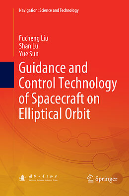 Kartonierter Einband Guidance and Control Technology of Spacecraft on Elliptical Orbit von Fucheng Liu, Yue Sun, Shan Lu