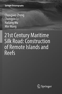 Kartonierter Einband 21st Century Maritime Silk Road: Construction of Remote Islands and Reefs von Chongwei Zheng, Min Wang, Hailang Wu