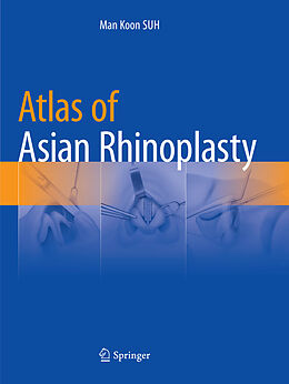 Kartonierter Einband Atlas of Asian Rhinoplasty von Man Koon Suh