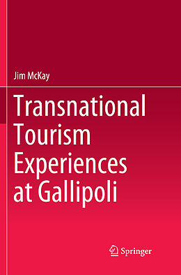 Kartonierter Einband Transnational Tourism Experiences at Gallipoli von Jim McKay