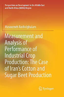 Couverture cartonnée Measurement and Analysis of Performance of Industrial Crop Production: The Case of Iran s Cotton and Sugar Beet Production de Masoomeh Rashidghalam