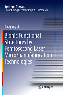 Couverture cartonnée Bionic Functional Structures by Femtosecond Laser Micro/nanofabrication Technologies de Guoqiang Li