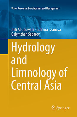 Couverture cartonnée Hydrology and Limnology of Central Asia de Jilili Abuduwaili, Galymzhan Saparov, Gulnura Issanova