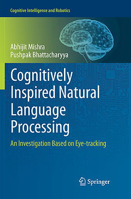 Couverture cartonnée Cognitively Inspired Natural Language Processing de Pushpak Bhattacharyya, Abhijit Mishra