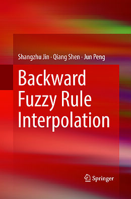 Couverture cartonnée Backward Fuzzy Rule Interpolation de Shangzhu Jin, Jun Peng, Qiang Shen