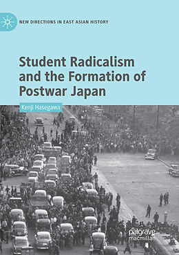 Couverture cartonnée Student Radicalism and the Formation of Postwar Japan de Kenji Hasegawa