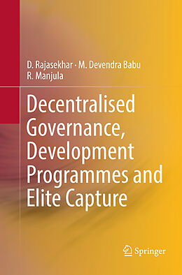 Kartonierter Einband Decentralised Governance, Development Programmes and Elite Capture von D. Rajasekhar, R. Manjula, M. Devendra Babu