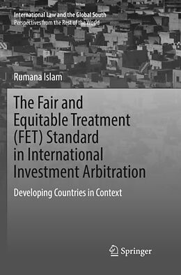 Kartonierter Einband The Fair and Equitable Treatment (FET) Standard in International Investment Arbitration von Rumana Islam