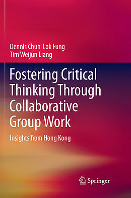 Kartonierter Einband Fostering Critical Thinking Through Collaborative Group Work von Tim Weijun Liang, Dennis Chun-Lok Fung