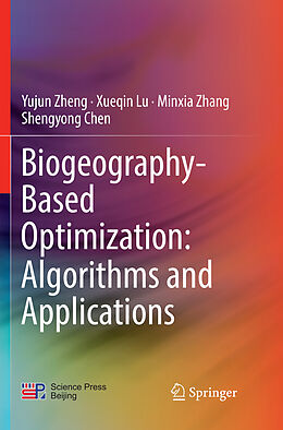 Couverture cartonnée Biogeography-Based Optimization: Algorithms and Applications de Yujun Zheng, Shengyong Chen, Minxia Zhang