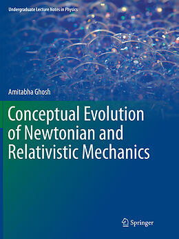 Kartonierter Einband Conceptual Evolution of Newtonian and Relativistic Mechanics von Amitabha Ghosh