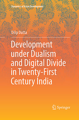 Couverture cartonnée Development under Dualism and Digital Divide in Twenty-First Century India de Dilip Dutta
