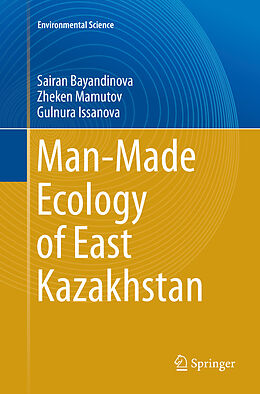 Couverture cartonnée Man-Made Ecology of East Kazakhstan de Sairan Bayandinova, Gulnura Issanova, Zheken Mamutov