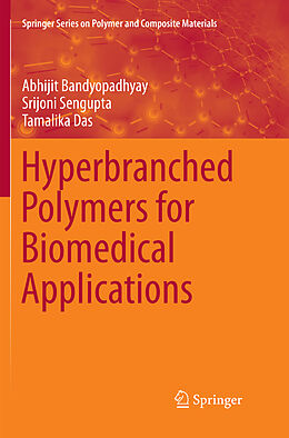 Couverture cartonnée Hyperbranched Polymers for Biomedical Applications de Abhijit Bandyopadhyay, Tamalika Das, Srijoni Sengupta