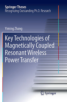 Kartonierter Einband Key Technologies of Magnetically-Coupled Resonant Wireless Power Transfer von Yiming Zhang