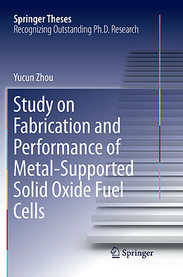 Kartonierter Einband Study on Fabrication and Performance of Metal-Supported Solid Oxide Fuel Cells von Yucun Zhou