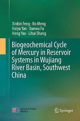 Couverture cartonnée Biogeochemical Cycle of Mercury in Reservoir Systems in Wujiang River Basin, Southwest China de Xinbin Feng, Bo Meng, Lihai Shang