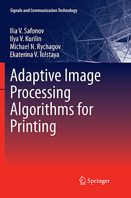 Couverture cartonnée Adaptive Image Processing Algorithms for Printing de Ilia V. Safonov, Ekaterina V. Tolstaya, Michael N. Rychagov