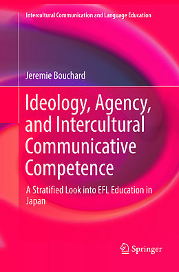 Kartonierter Einband Ideology, Agency, and Intercultural Communicative Competence von Jeremie Bouchard