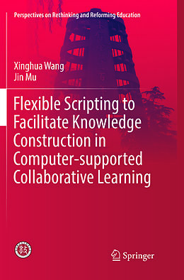 Couverture cartonnée Flexible Scripting to Facilitate Knowledge Construction in Computer-supported Collaborative Learning de Jin Mu, Xinghua Wang