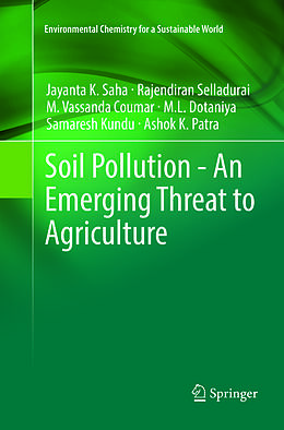 Kartonierter Einband Soil Pollution - An Emerging Threat to Agriculture von Jayanta K. Saha, Rajendiran Selladurai, Ashok K. Patra