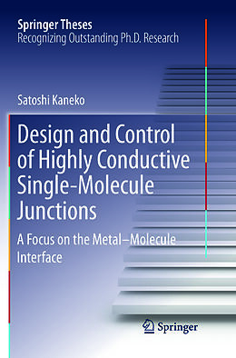 Couverture cartonnée Design and Control of Highly Conductive Single-Molecule Junctions de Satoshi Kaneko