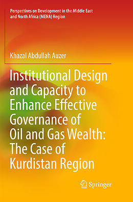 Couverture cartonnée Institutional Design and Capacity to Enhance Effective Governance of Oil and Gas Wealth: The Case of Kurdistan Region de Khazal Abdullah Auzer