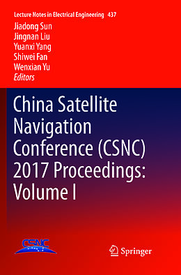 Kartonierter Einband China Satellite Navigation Conference (CSNC) 2017 Proceedings: Volume I von 