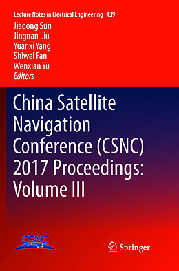 Kartonierter Einband China Satellite Navigation Conference (CSNC) 2017 Proceedings: Volume III von 
