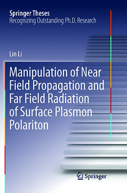 Couverture cartonnée Manipulation of Near Field Propagation and Far Field Radiation of Surface Plasmon Polariton de Lin Li