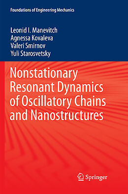 Kartonierter Einband Nonstationary Resonant Dynamics of Oscillatory Chains and Nanostructures von Leonid I. Manevitch, Yuli Starosvetsky, Valeri Smirnov